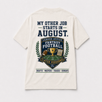 Load image into Gallery viewer, My Other Job Starts in August | Fantasy Football Tee
